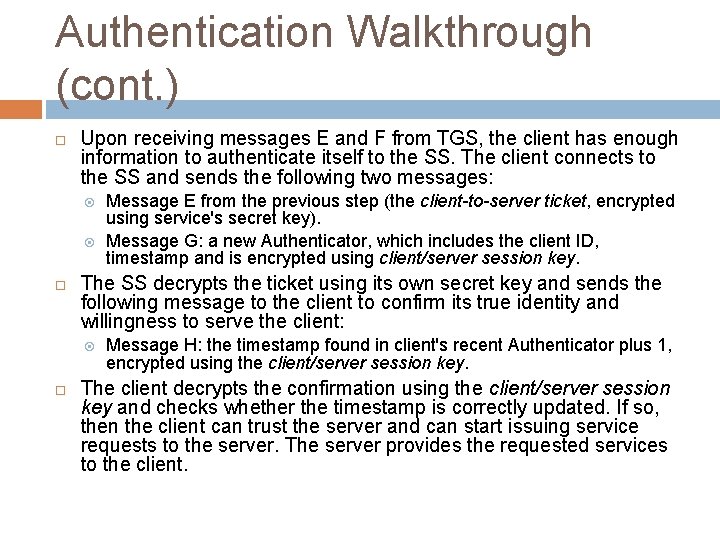 Authentication Walkthrough (cont. ) Upon receiving messages E and F from TGS, the client