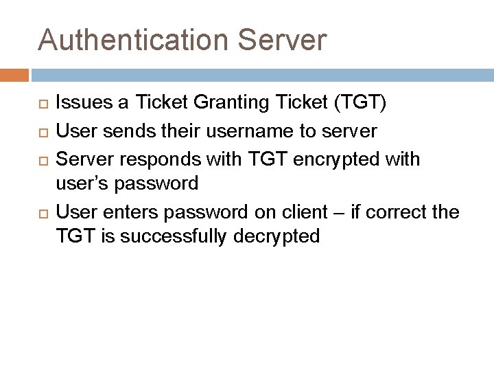 Authentication Server Issues a Ticket Granting Ticket (TGT) User sends their username to server