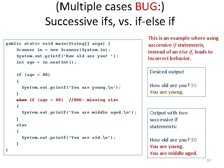 (Multiple cases BUG: ) Successive ifs, vs. if-else if public static void main(String[] args)