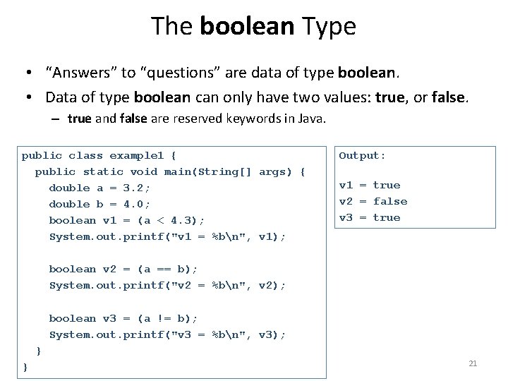 The boolean Type • “Answers” to “questions” are data of type boolean. • Data