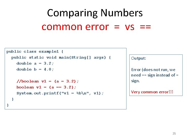 Comparing Numbers common error = vs == public class example 1 { public static