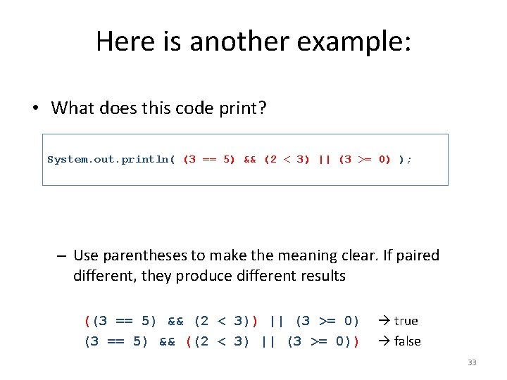 Here is another example: • What does this code print? System. out. println( (3