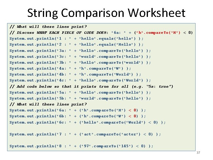 String Comparison Worksheet // What will these lines print? // Discuss WHAT EACH PIECE