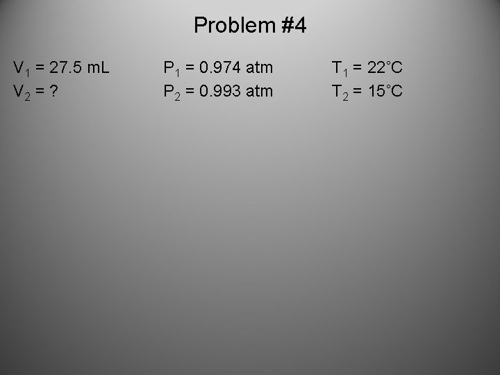 Problem #4 V 1 = 27. 5 m. L V 2 = ? P