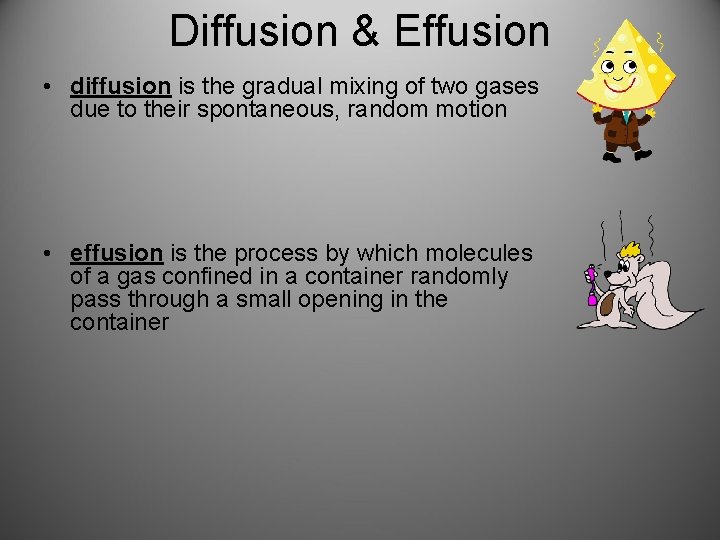Diffusion & Effusion • diffusion is the gradual mixing of two gases due to