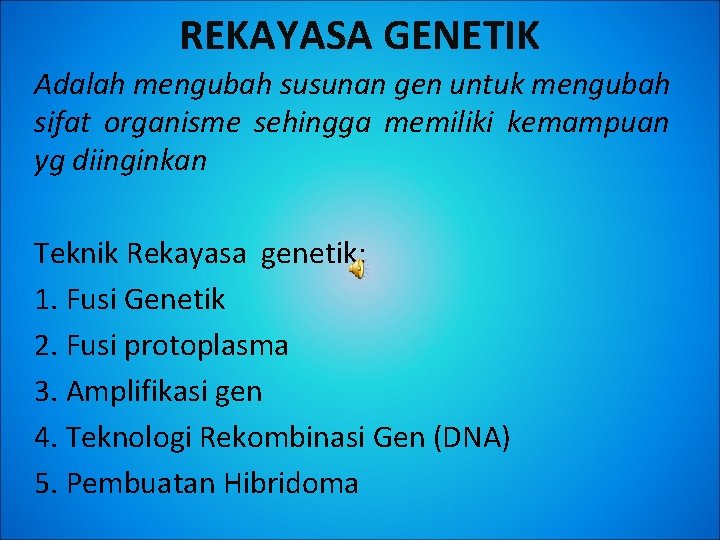 REKAYASA GENETIK Adalah mengubah susunan gen untuk mengubah sifat organisme sehingga memiliki kemampuan yg