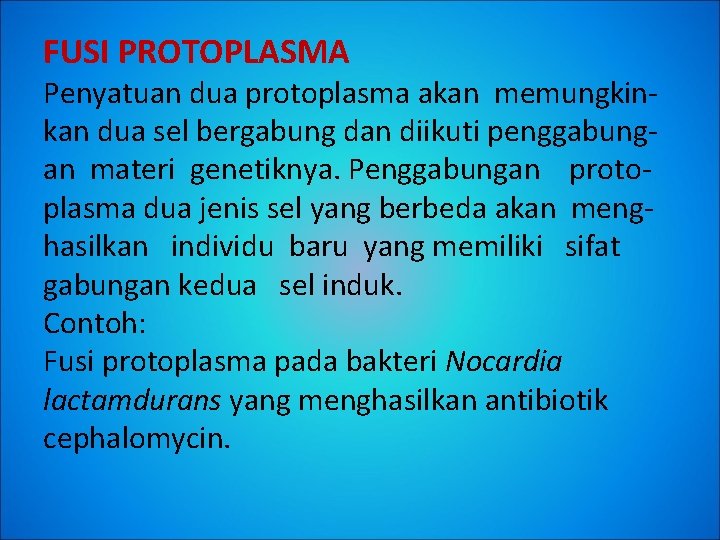 FUSI PROTOPLASMA Penyatuan dua protoplasma akan memungkinkan dua sel bergabung dan diikuti penggabungan materi