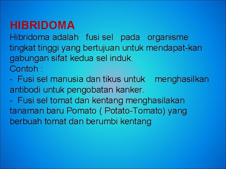 HIBRIDOMA Hibridoma adalah fusi sel pada organisme tingkat tinggi yang bertujuan untuk mendapat-kan gabungan