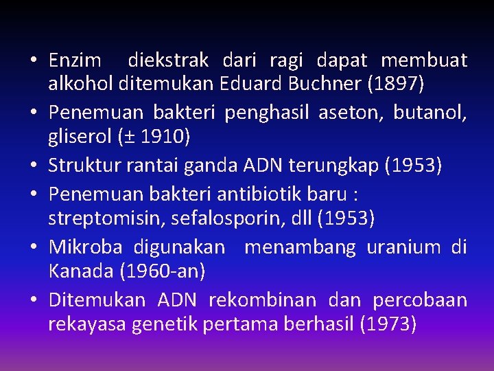  • Enzim diekstrak dari ragi dapat membuat alkohol ditemukan Eduard Buchner (1897) •