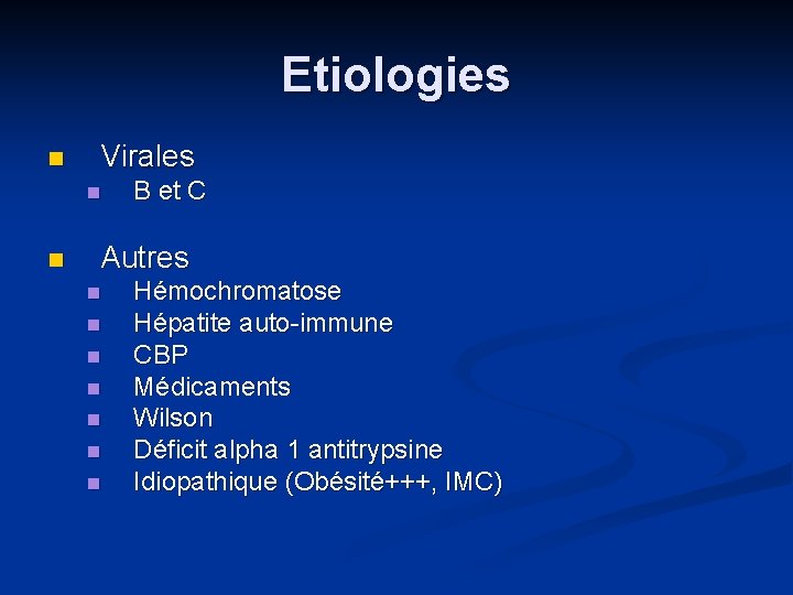 Etiologies n Virales n n B et C Autres n n n n Hémochromatose