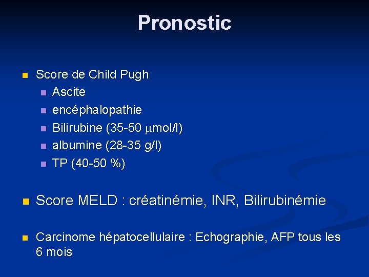 Pronostic n Score de Child Pugh n Ascite n encéphalopathie n Bilirubine (35 -50