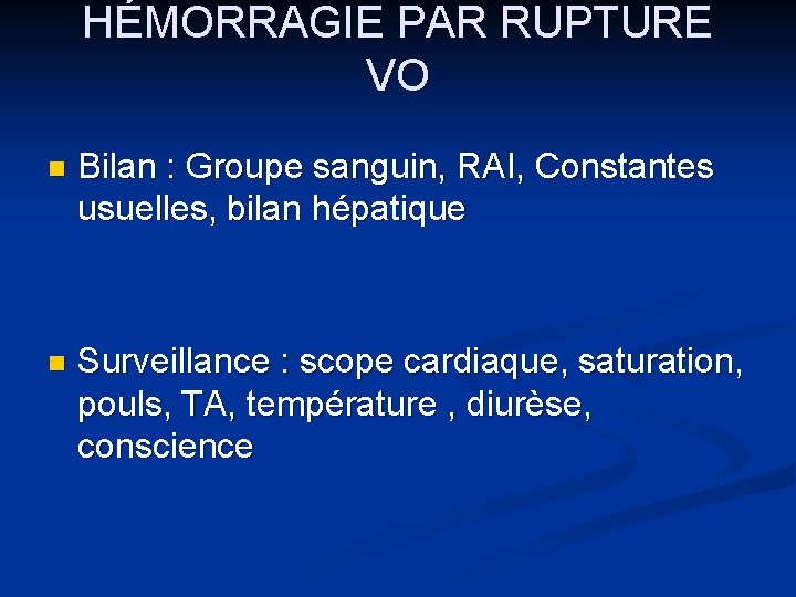 HÉMORRAGIE PAR RUPTURE VO n Bilan : Groupe sanguin, RAI, Constantes usuelles, bilan hépatique