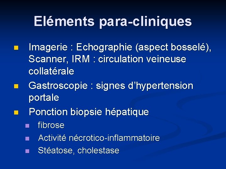 Eléments para-cliniques n n n Imagerie : Echographie (aspect bosselé), Scanner, IRM : circulation