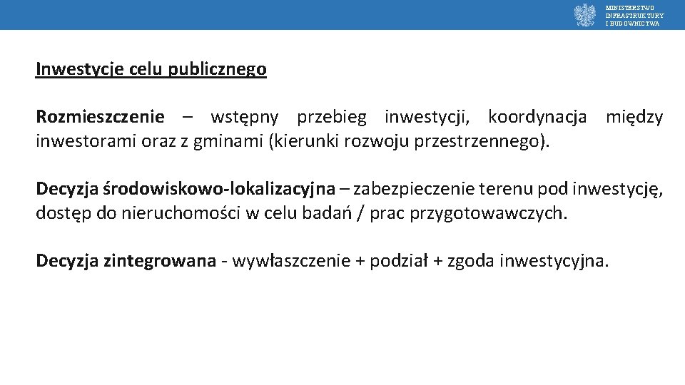 MINISTERSTWO INFRASTRUKTURY I BUDOWNICTWA Inwestycje celu publicznego Rozmieszczenie – wstępny przebieg inwestycji, koordynacja między