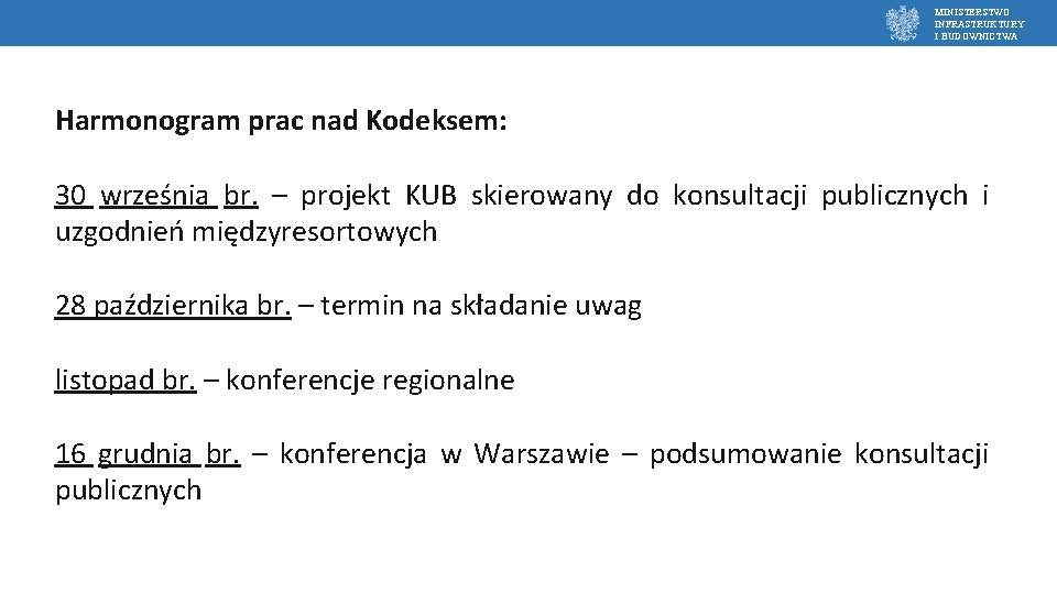 MINISTERSTWO INFRASTRUKTURY I BUDOWNICTWA Harmonogram prac nad Kodeksem: 30 września br. – projekt KUB