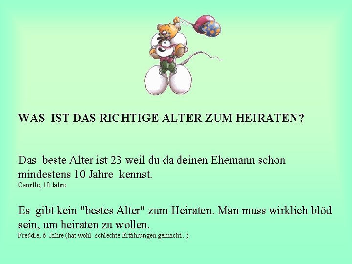 WAS IST DAS RICHTIGE ALTER ZUM HEIRATEN? Das beste Alter ist 23 weil du