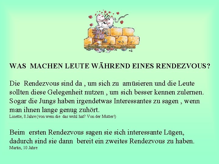 WAS MACHEN LEUTE WÄHREND EINES RENDEZVOUS? Die Rendezvous sind da , um sich zu