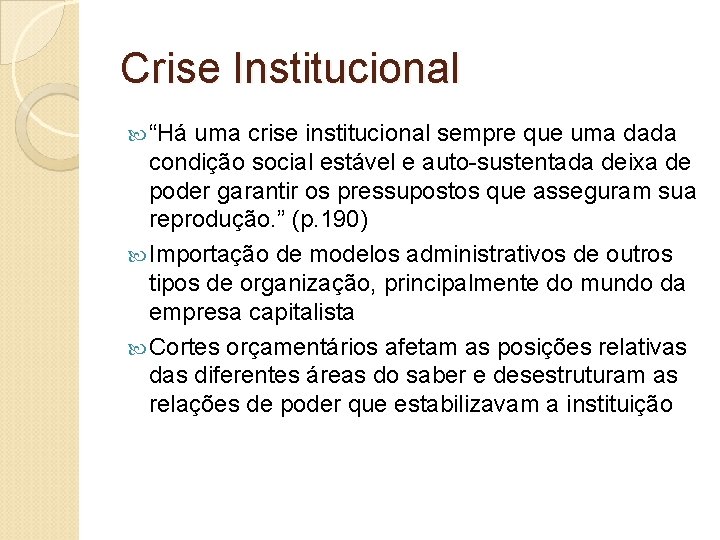 Crise Institucional “Há uma crise institucional sempre que uma dada condição social estável e