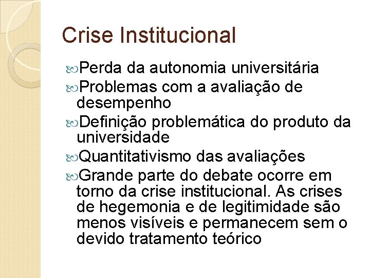 Crise Institucional Perda da autonomia universitária Problemas com a avaliação de desempenho Definição problemática