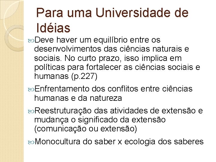 Para uma Universidade de Idéias Deve haver um equilíbrio entre os desenvolvimentos das ciências