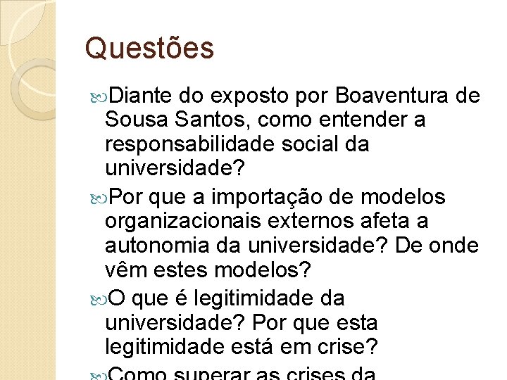 Questões Diante do exposto por Boaventura de Sousa Santos, como entender a responsabilidade social