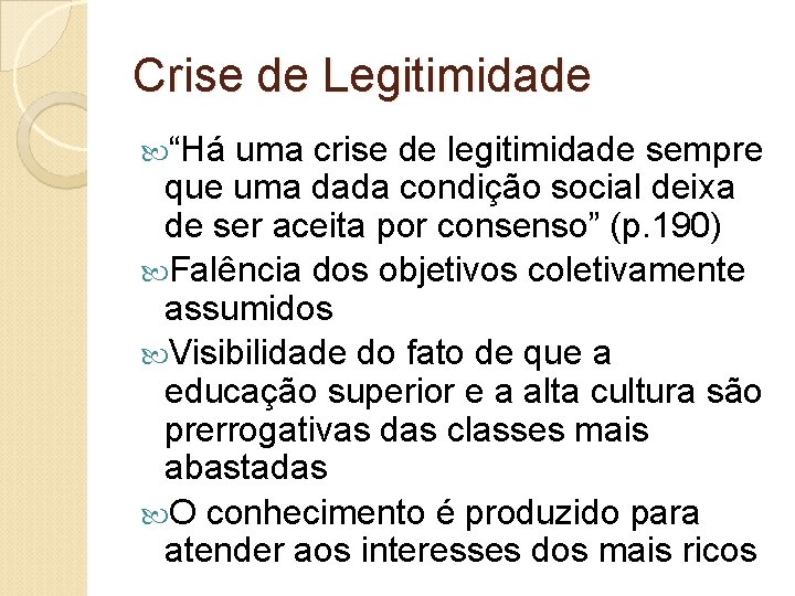 Crise de Legitimidade “Há uma crise de legitimidade sempre que uma dada condição social