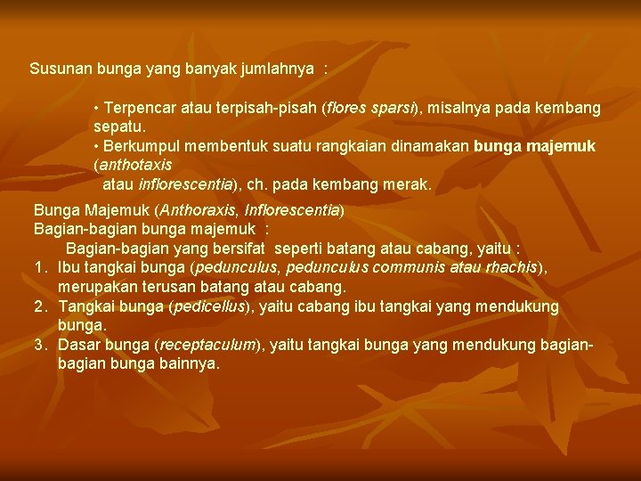 Susunan bunga yang banyak jumlahnya : • Terpencar atau terpisah-pisah (flores sparsi), misalnya pada