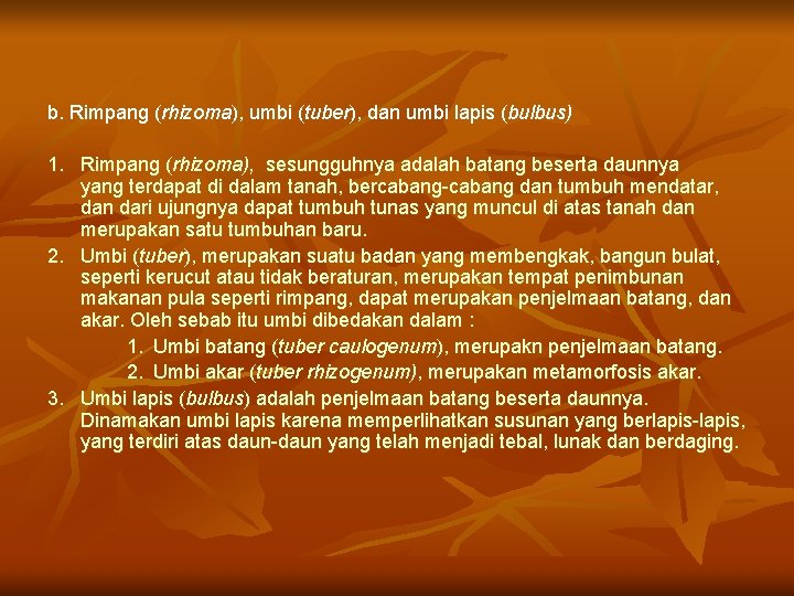 b. Rimpang (rhizoma), umbi (tuber), dan umbi lapis (bulbus) 1. Rimpang (rhizoma), sesungguhnya adalah