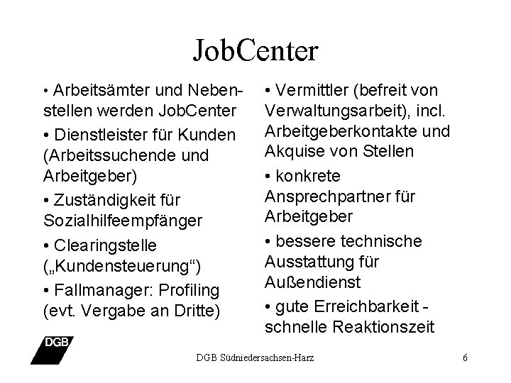 Job. Center • Arbeitsämter und Neben- stellen werden Job. Center • Dienstleister für Kunden