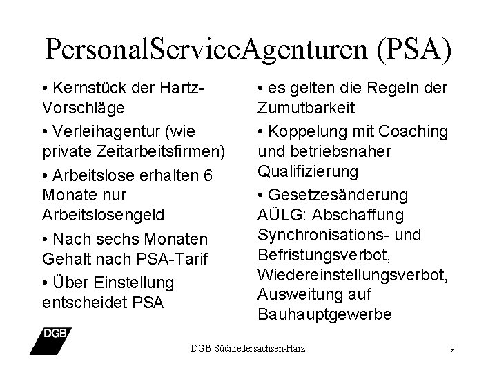 Personal. Service. Agenturen (PSA) • Kernstück der Hartz. Vorschläge • Verleihagentur (wie private Zeitarbeitsfirmen)