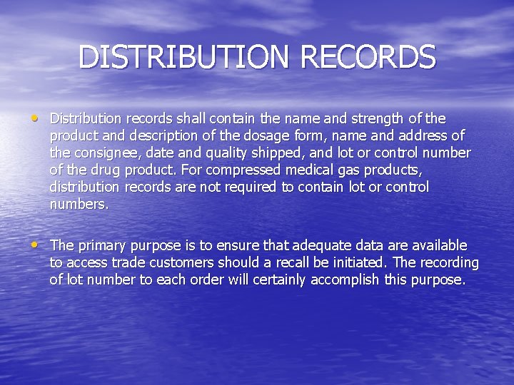 DISTRIBUTION RECORDS • Distribution records shall contain the name and strength of the product