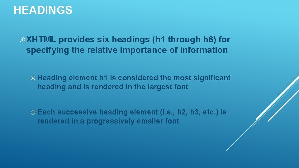 HEADINGS XHTML provides six headings (h 1 through h 6) for specifying the relative HEADINGS XHTML provides six headings (h 1 through h 6) for specifying the relative