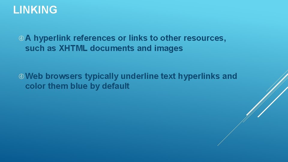 LINKING A hyperlink references or links to other resources, such as XHTML documents and LINKING A hyperlink references or links to other resources, such as XHTML documents and