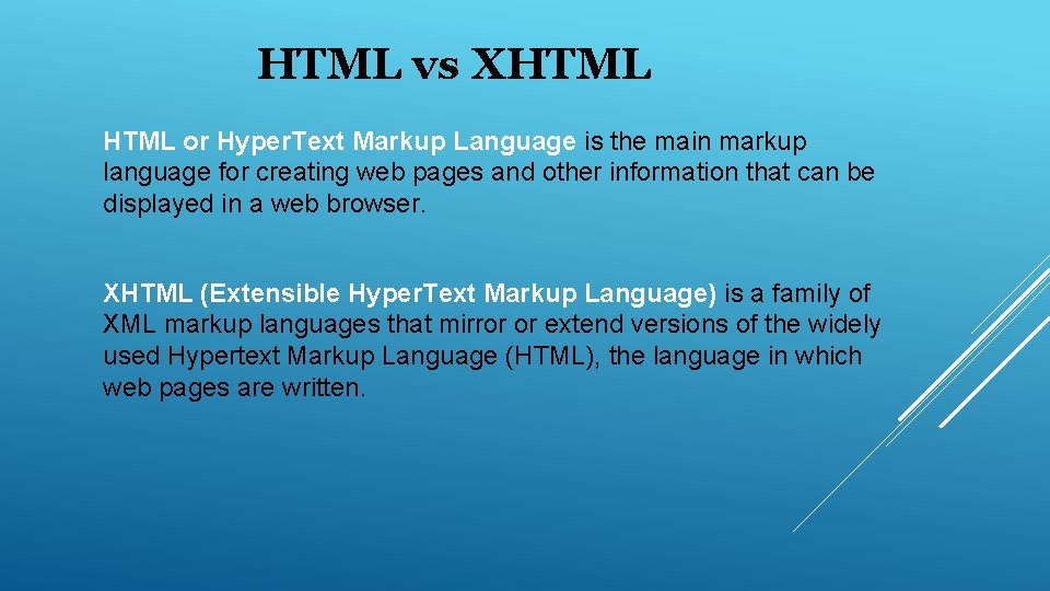 HTML vs XHTML or Hyper. Text Markup Language is the main markup language for HTML vs XHTML or Hyper. Text Markup Language is the main markup language for
