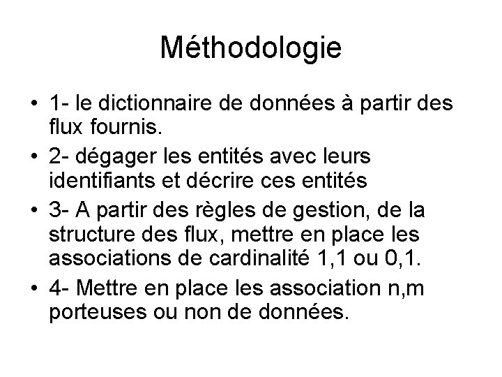 Méthodologie • 1 - le dictionnaire de données à partir des flux fournis. •