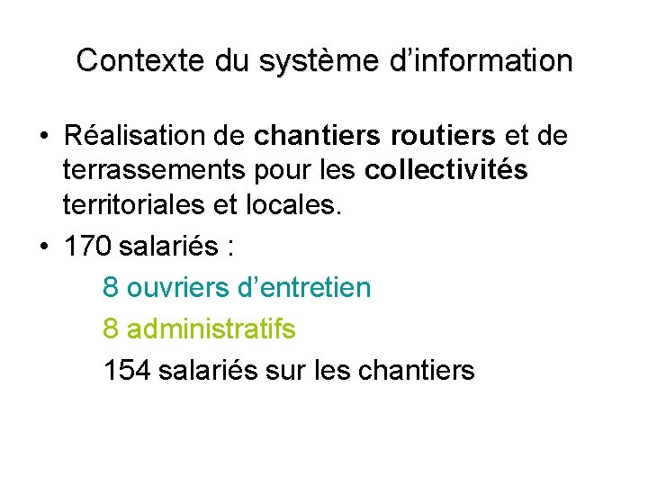 Contexte du système d’information • Réalisation de chantiers routiers et de terrassements pour les