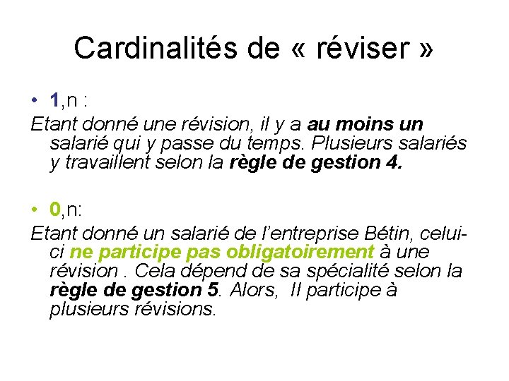 Cardinalités de « réviser » • 1, n : Etant donné une révision, il
