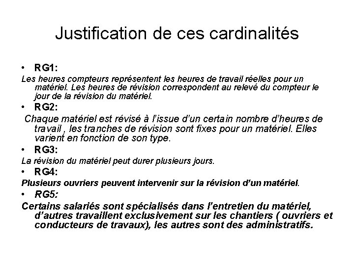 Justification de ces cardinalités • RG 1: Les heures compteurs représentent les heures de