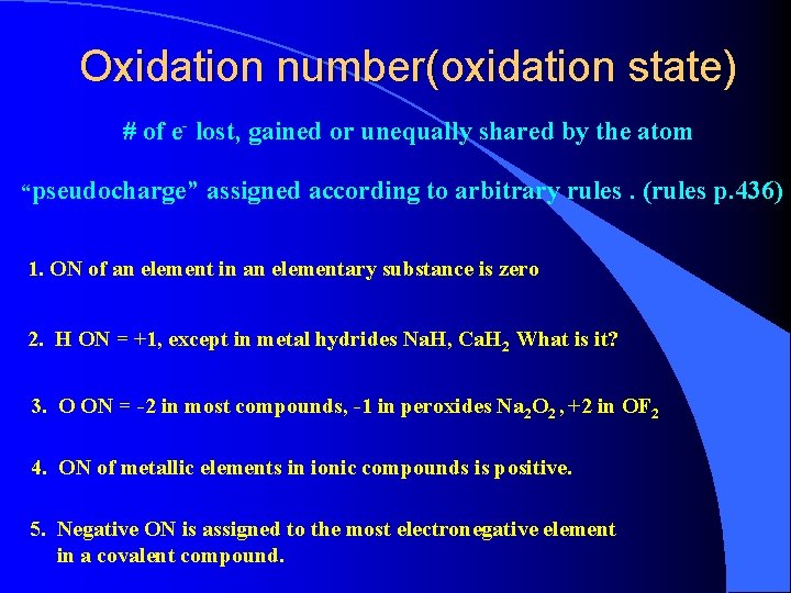 Oxidation number(oxidation state) # of e- lost, gained or unequally shared by the atom
