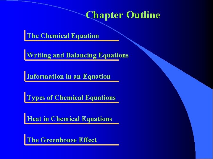 Chapter Outline The Chemical Equation Writing and Balancing Equations Information in an Equation Types