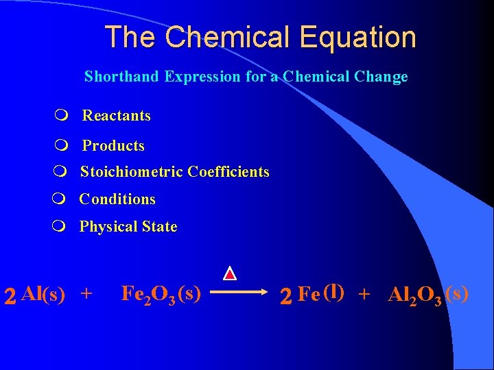 The Chemical Equation Shorthand Expression for a Chemical Change m Reactants m Products m