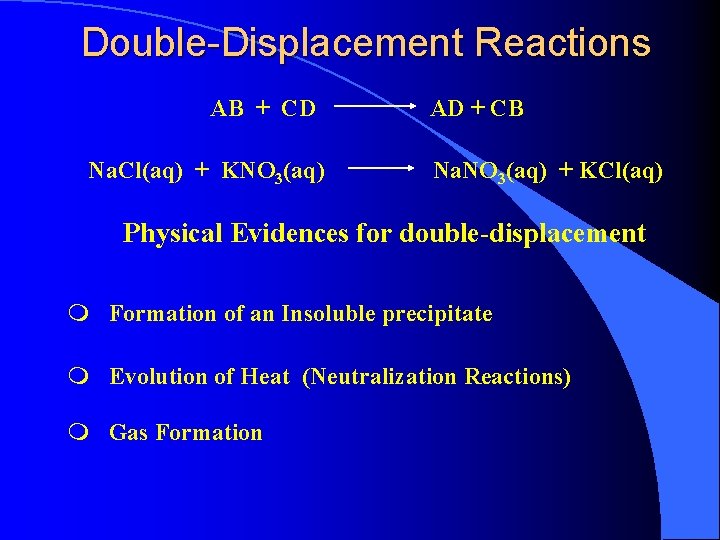 Double-Displacement Reactions AB + CD Na. Cl(aq) + KNO 3(aq) AD + CB Na.