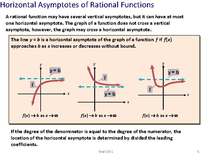 Horizontal Asymptotes of Rational Functions A rational function may have several vertical asymptotes, but