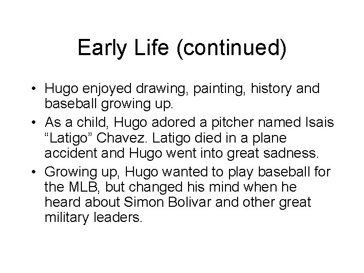 Early Life (continued) • Hugo enjoyed drawing, painting, history and baseball growing up. •