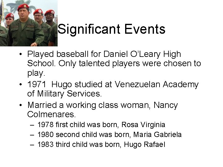 Significant Events • Played baseball for Daniel O’Leary High School. Only talented players were