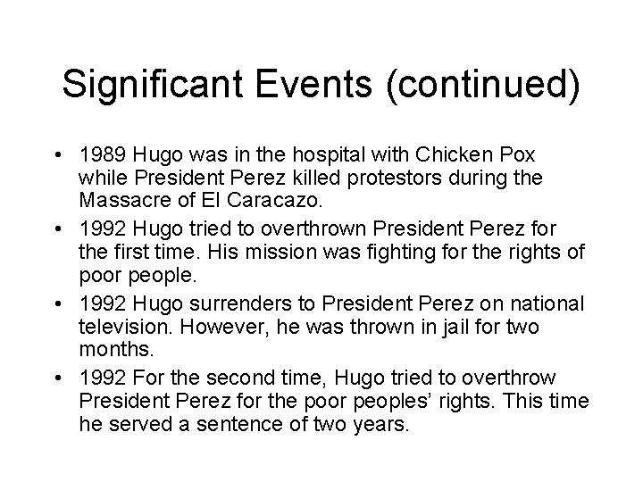 Significant Events (continued) • 1989 Hugo was in the hospital with Chicken Pox while