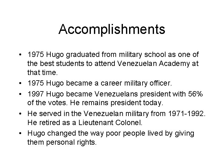 Accomplishments • 1975 Hugo graduated from military school as one of the best students
