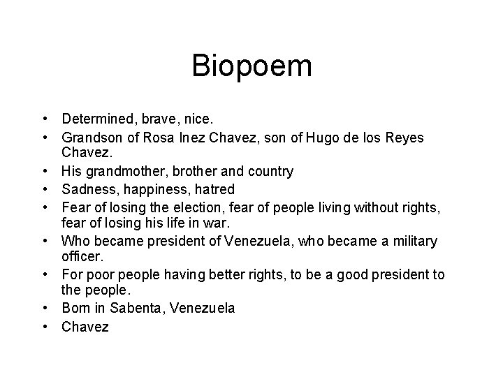 Biopoem • Determined, brave, nice. • Grandson of Rosa Inez Chavez, son of Hugo