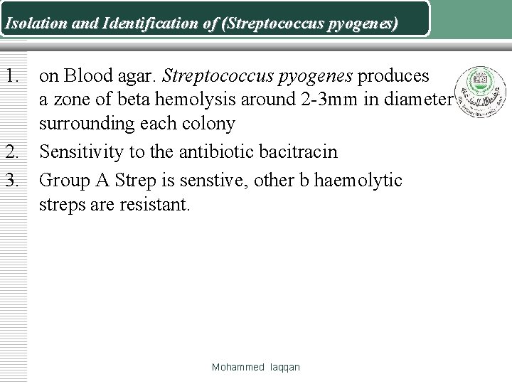 Isolation and Identification of (Streptococcus pyogenes) 1. on Blood agar. Streptococcus pyogenes produces a