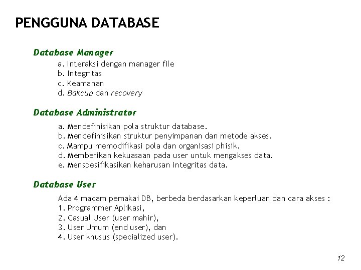 PENGGUNA DATABASE Database Manager a. Interaksi dengan manager file b. Integritas c. Keamanan d.